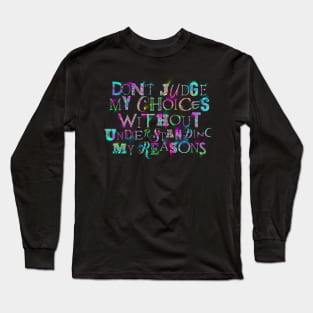 Don't Judge My Choices Long Sleeve T-Shirt